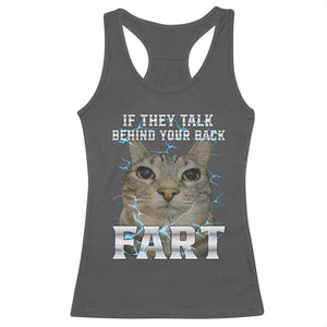 Cat Meme If They Talk Behind Your Back Fart Racerback Tank Top Funny Oddly Specific TS10 Dark Heather Print Your Wear