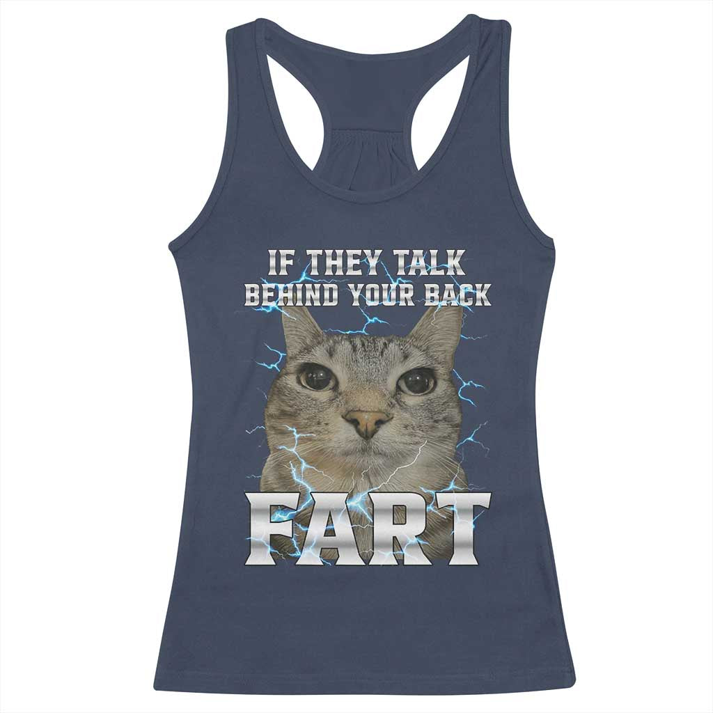 Cat Meme If They Talk Behind Your Back Fart Racerback Tank Top Funny Oddly Specific TS10 Navy Print Your Wear