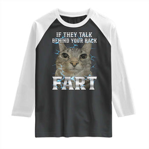 Cat Meme If They Talk Behind Your Back Fart Raglan Shirt Funny Oddly Specific TS10 Black White Print Your Wear