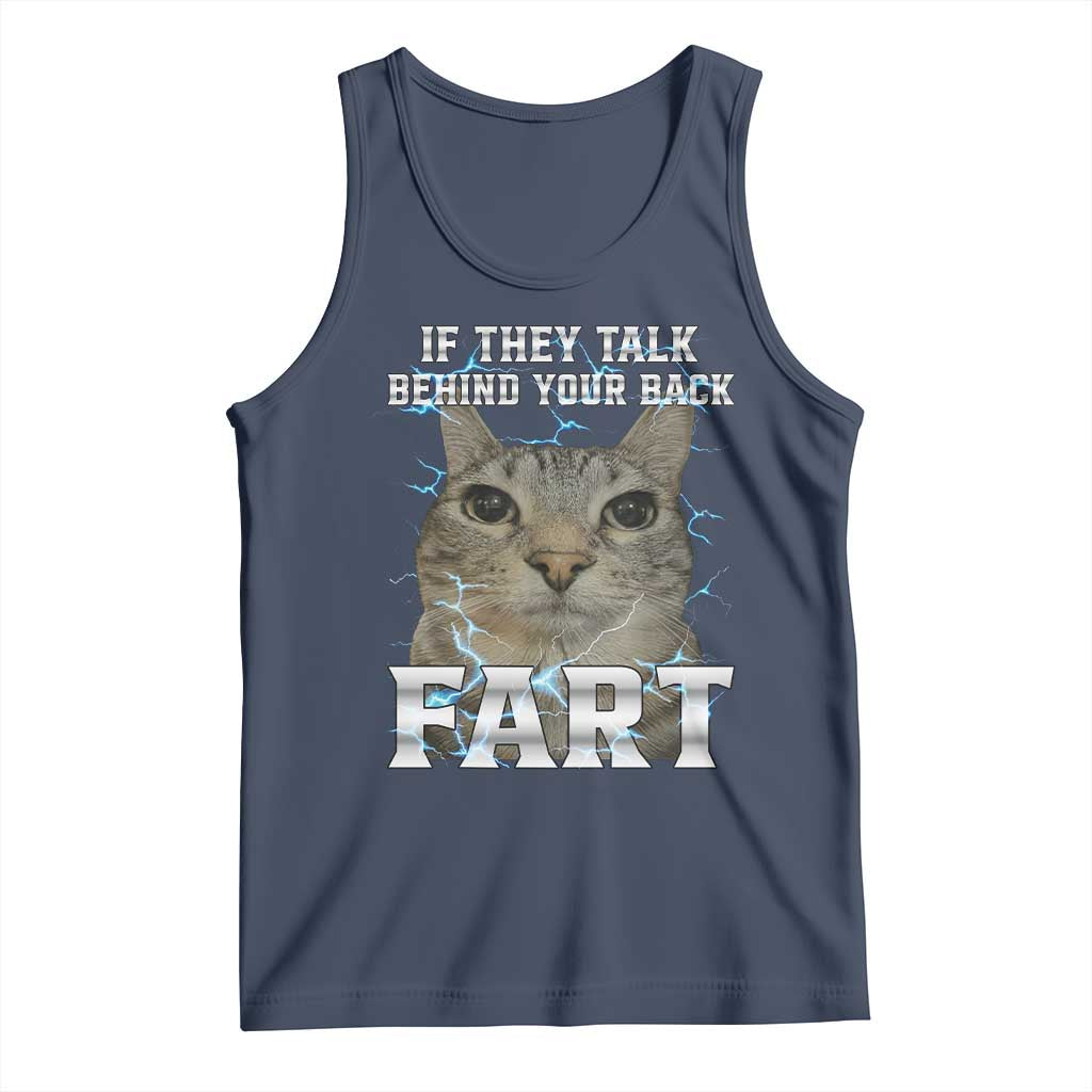 Cat Meme If They Talk Behind Your Back Fart Tank Top Funny Oddly Specific TS10 Navy Print Your Wear