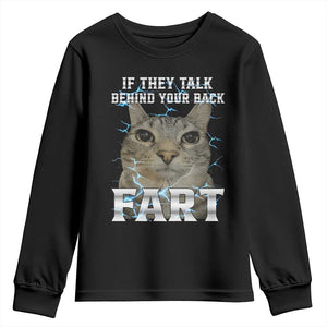Cat Meme If They Talk Behind Your Back Fart Youth Sweatshirt Funny Oddly Specific TS10 Black Print Your Wear