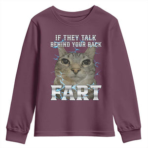 Cat Meme If They Talk Behind Your Back Fart Youth Sweatshirt Funny Oddly Specific TS10 Maroon Print Your Wear