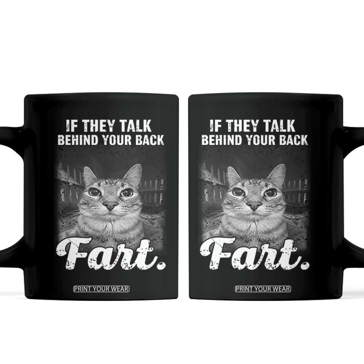 If They Talk Behind Your Back Fart Coffee Mug Cat Meme Funny Oddly Specific TS10 Black Print Your Wear