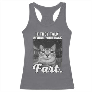 If They Talk Behind Your Back Fart Racerback Tank Top Cat Meme Funny Oddly Specific TS10 Charcoal Print Your Wear