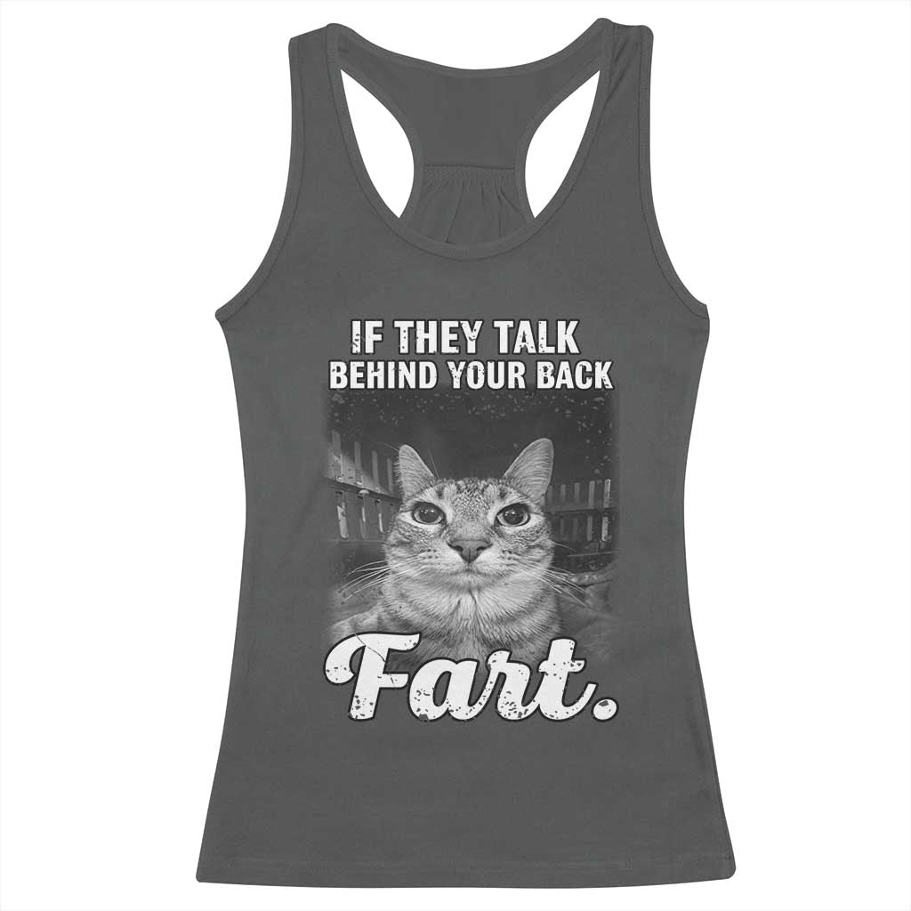 If They Talk Behind Your Back Fart Racerback Tank Top Cat Meme Funny Oddly Specific TS10 Dark Heather Print Your Wear