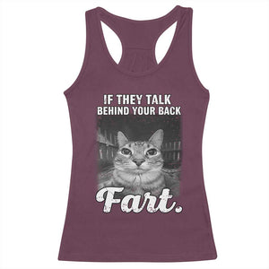 If They Talk Behind Your Back Fart Racerback Tank Top Cat Meme Funny Oddly Specific TS10 Maroon Print Your Wear