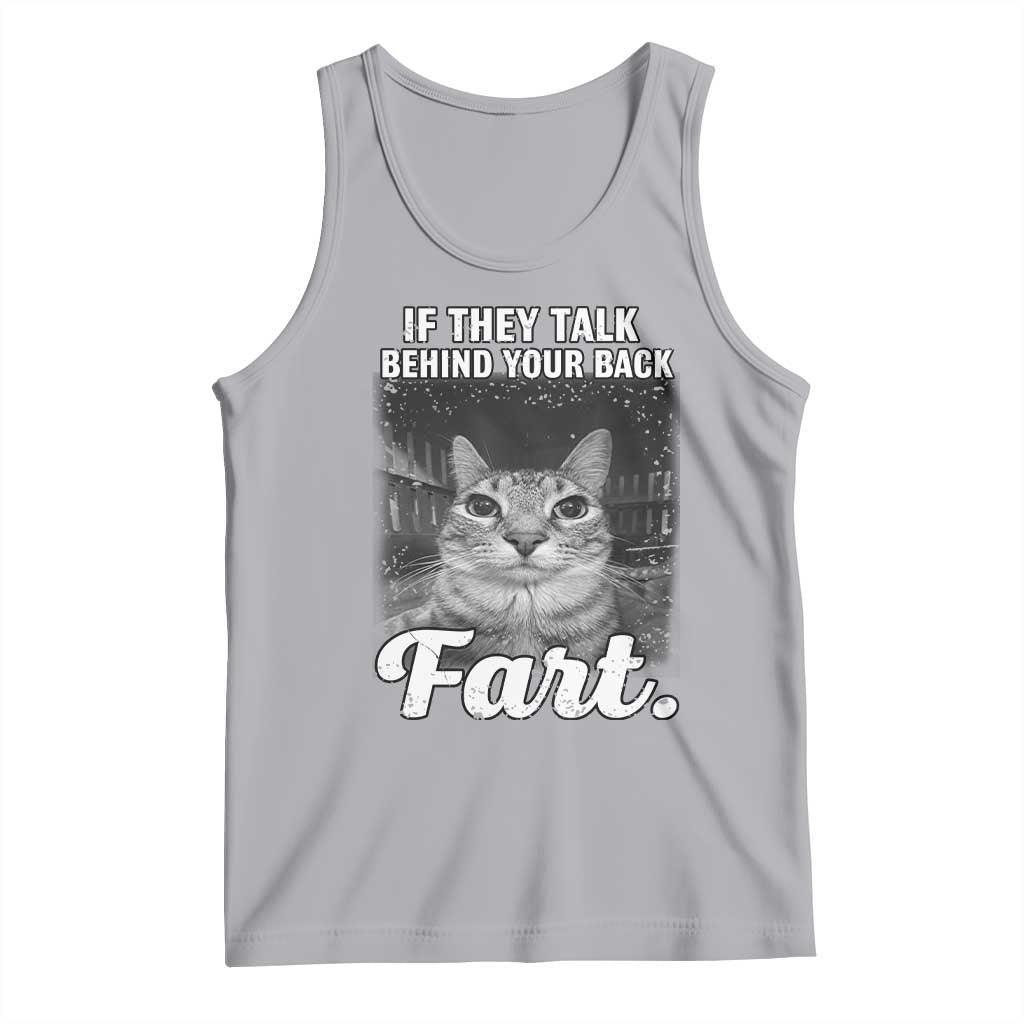 If They Talk Behind Your Back Fart Tank Top Cat Meme Funny Oddly Specific TS10 Athletic Heather Print Your Wear