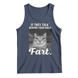 If They Talk Behind Your Back Fart Tank Top Cat Meme Funny Oddly Specific TS10 Navy Print Your Wear