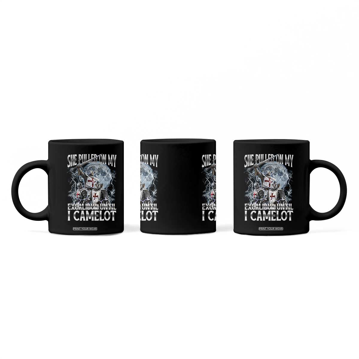 Funny Offensive Knight Meme Coffee Mug She Pulled On My Excalibur Bootleg TS10 Print Your Wear