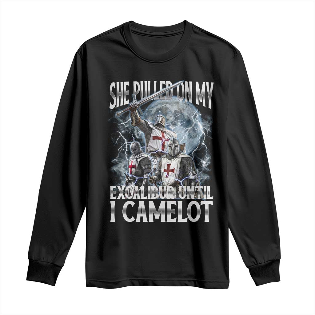 Funny Offensive Knight Meme Long Sleeve Shirt She Pulled On My Excalibur Bootleg TS10 Black Print Your Wear