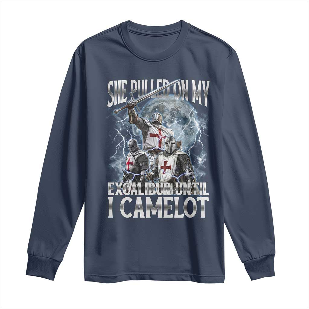 Funny Offensive Knight Meme Long Sleeve Shirt She Pulled On My Excalibur Bootleg TS10 Navy Print Your Wear