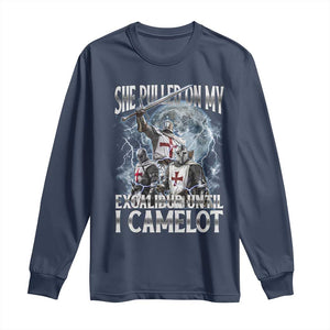 Funny Offensive Knight Meme Long Sleeve Shirt She Pulled On My Excalibur Bootleg TS10 Navy Print Your Wear