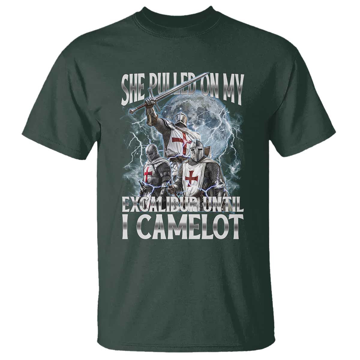 Funny Offensive Knight Meme T Shirt She Pulled On My Excalibur Bootleg TS10 Dark Forest Green Print Your Wear