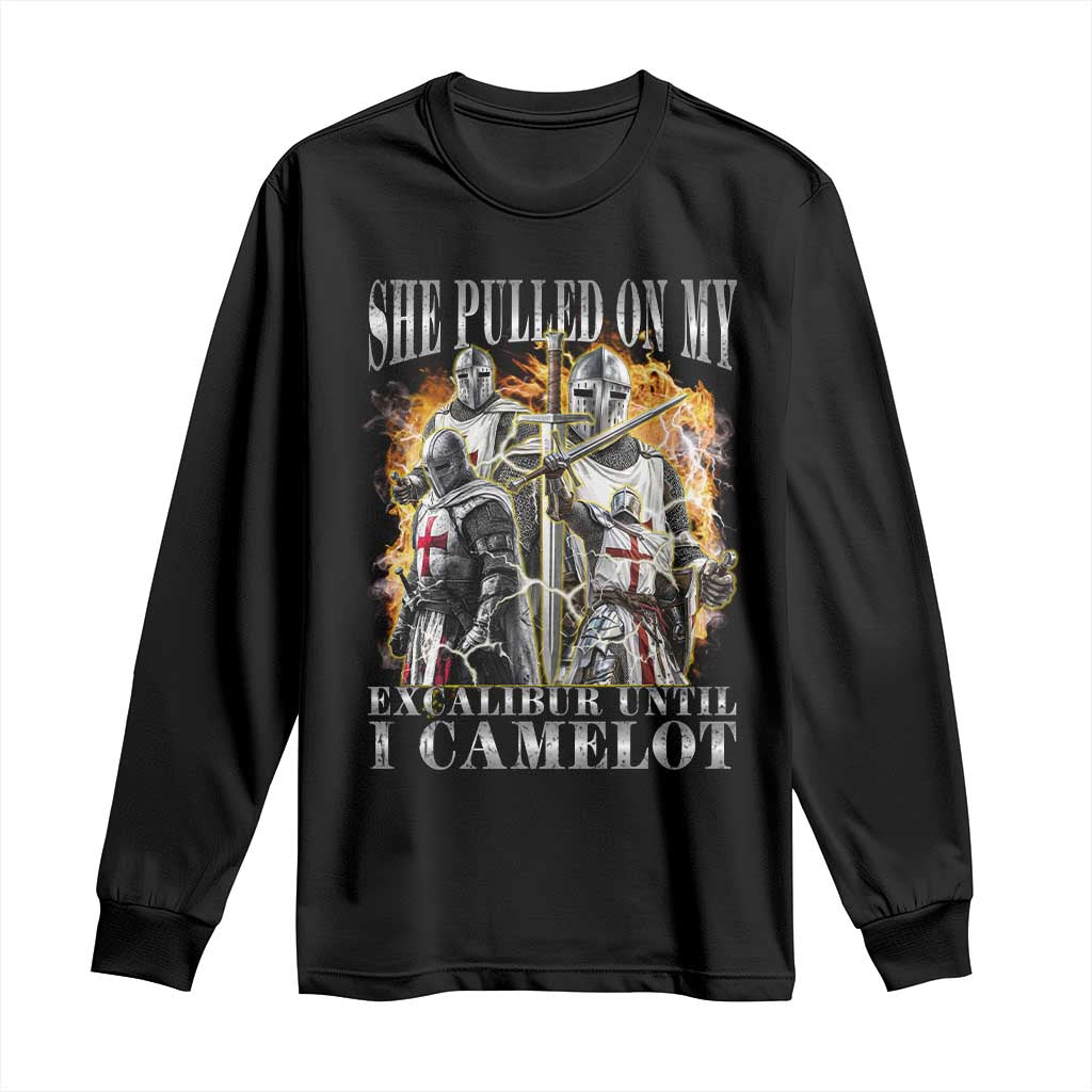 Funny Knight Meme Long Sleeve Shirt She Pulled On My Excalibur Offensive Medieval Warrior Bootleg TS10 Black Print Your Wear