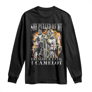Funny Knight Meme Long Sleeve Shirt She Pulled On My Excalibur Offensive Medieval Warrior Bootleg TS10 Black Print Your Wear