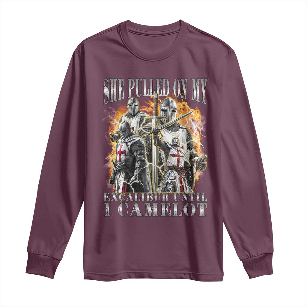 Funny Knight Meme Long Sleeve Shirt She Pulled On My Excalibur Offensive Medieval Warrior Bootleg TS10 Maroon Print Your Wear
