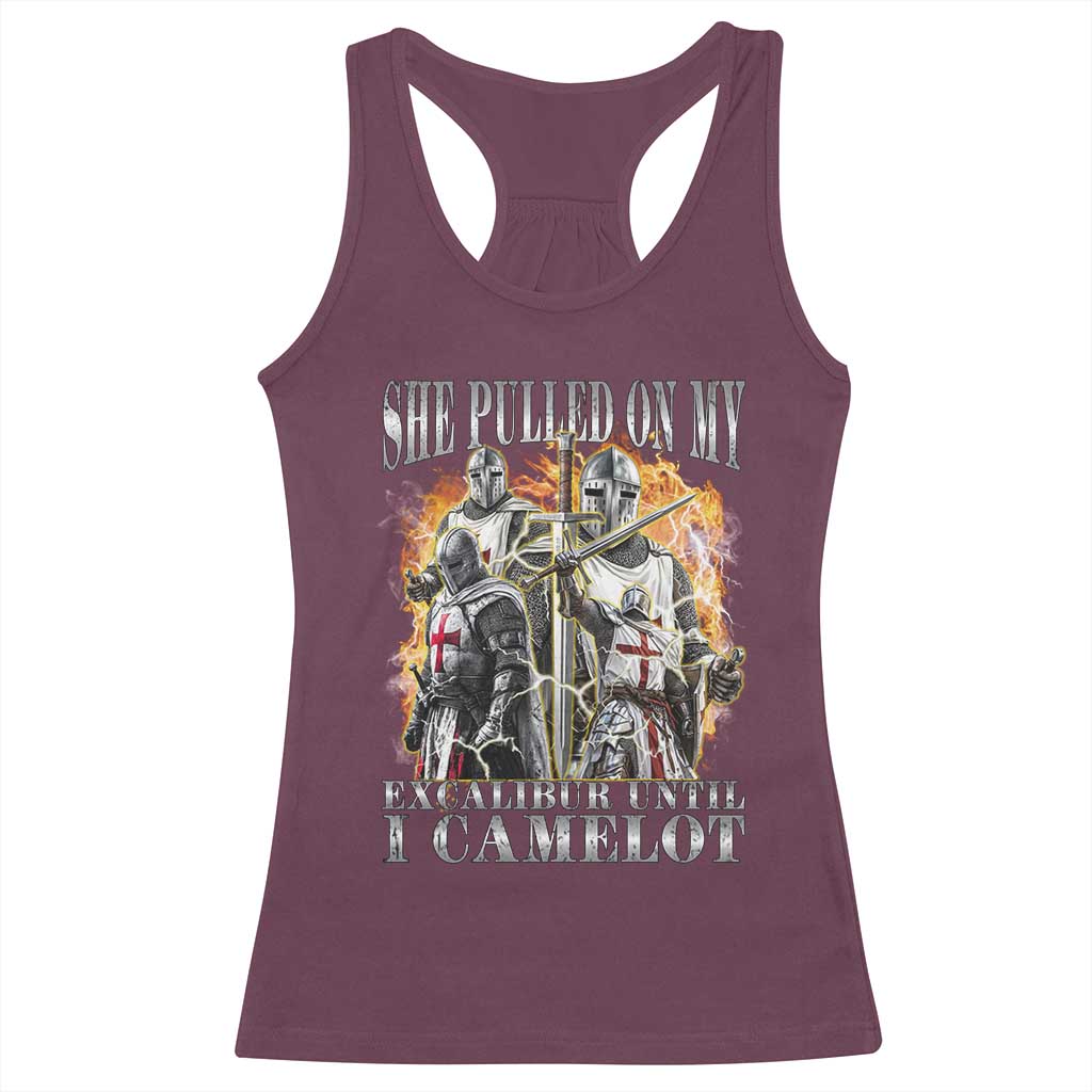 Funny Knight Meme Racerback Tank Top She Pulled On My Excalibur Offensive Medieval Warrior Bootleg TS10 Maroon Print Your Wear