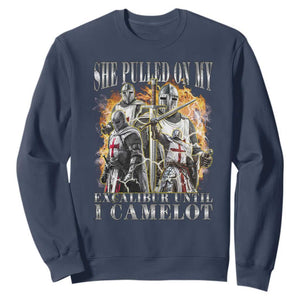 Funny Knight Meme Sweatshirt She Pulled On My Excalibur Offensive Medieval Warrior Bootleg TS10 Navy Print Your Wear