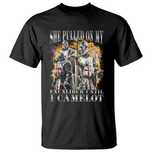 Funny Knight Meme T Shirt She Pulled On My Excalibur Offensive Medieval Warrior Bootleg TS10 Black Print Your Wear