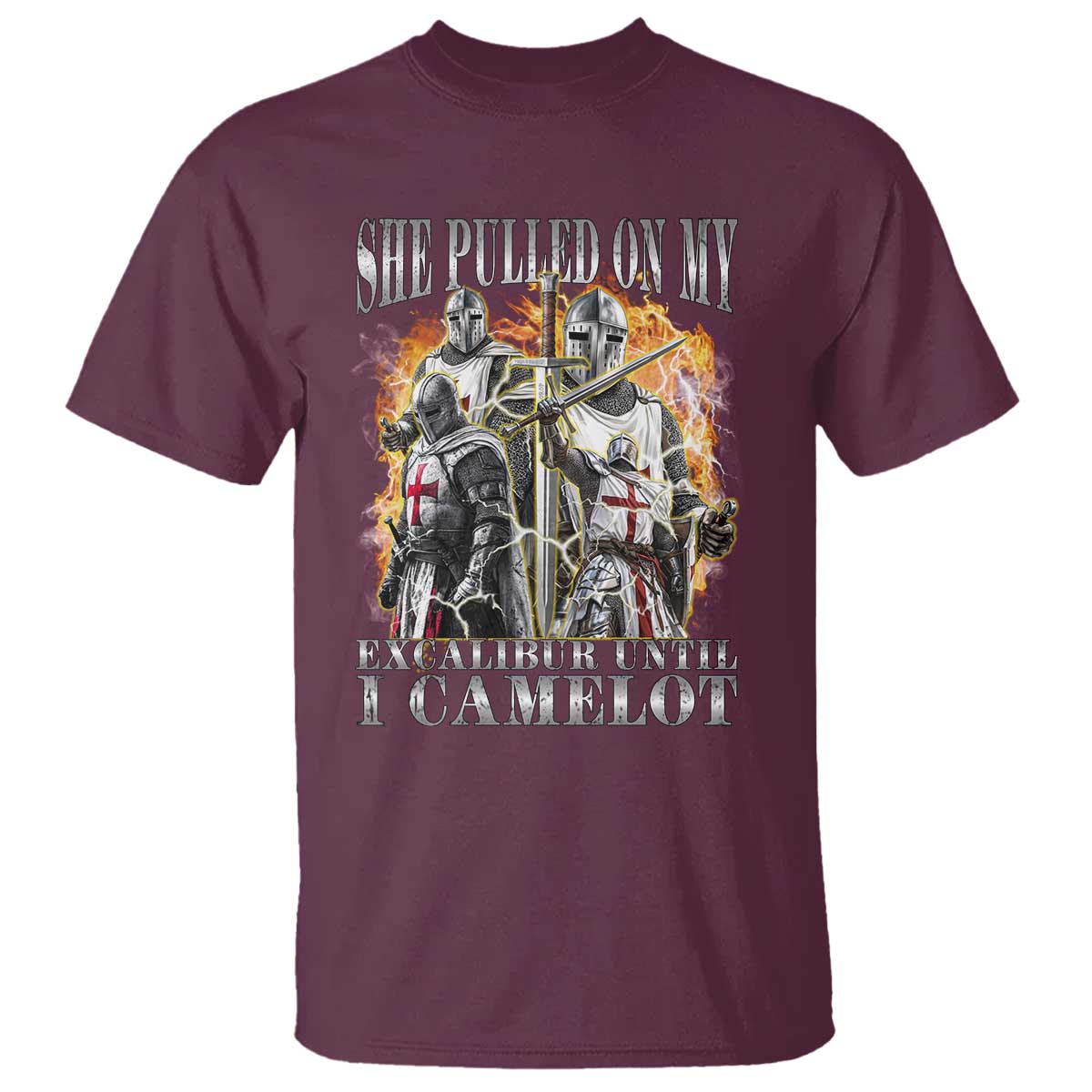 Funny Knight Meme T Shirt She Pulled On My Excalibur Offensive Medieval Warrior Bootleg TS10 Maroon Print Your Wear
