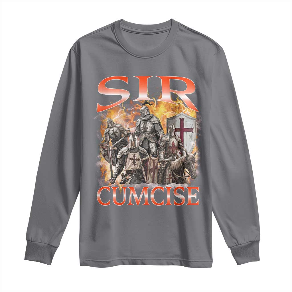 Knight Meme Long Sleeve Shirt Sir Cumcise Funny Bootleg Graphic TS10 Charcoal Print Your Wear