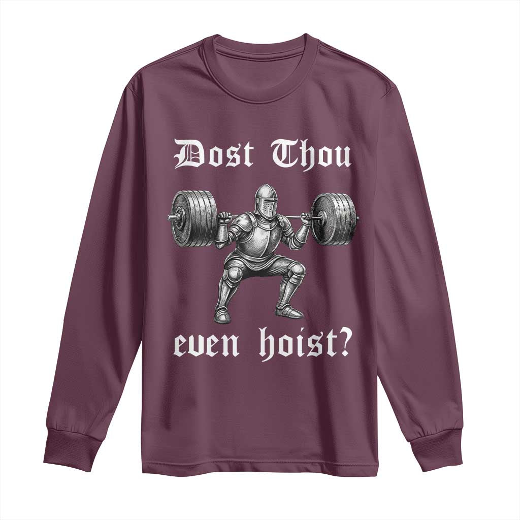 Knight Lifting Meme Long Sleeve Shirt Funny Medieval Gym Dost Thou Even Hoist TS10 Maroon Print Your Wear