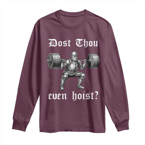 Knight Lifting Meme Long Sleeve Shirt Funny Medieval Gym Dost Thou Even Hoist TS10 Maroon Print Your Wear