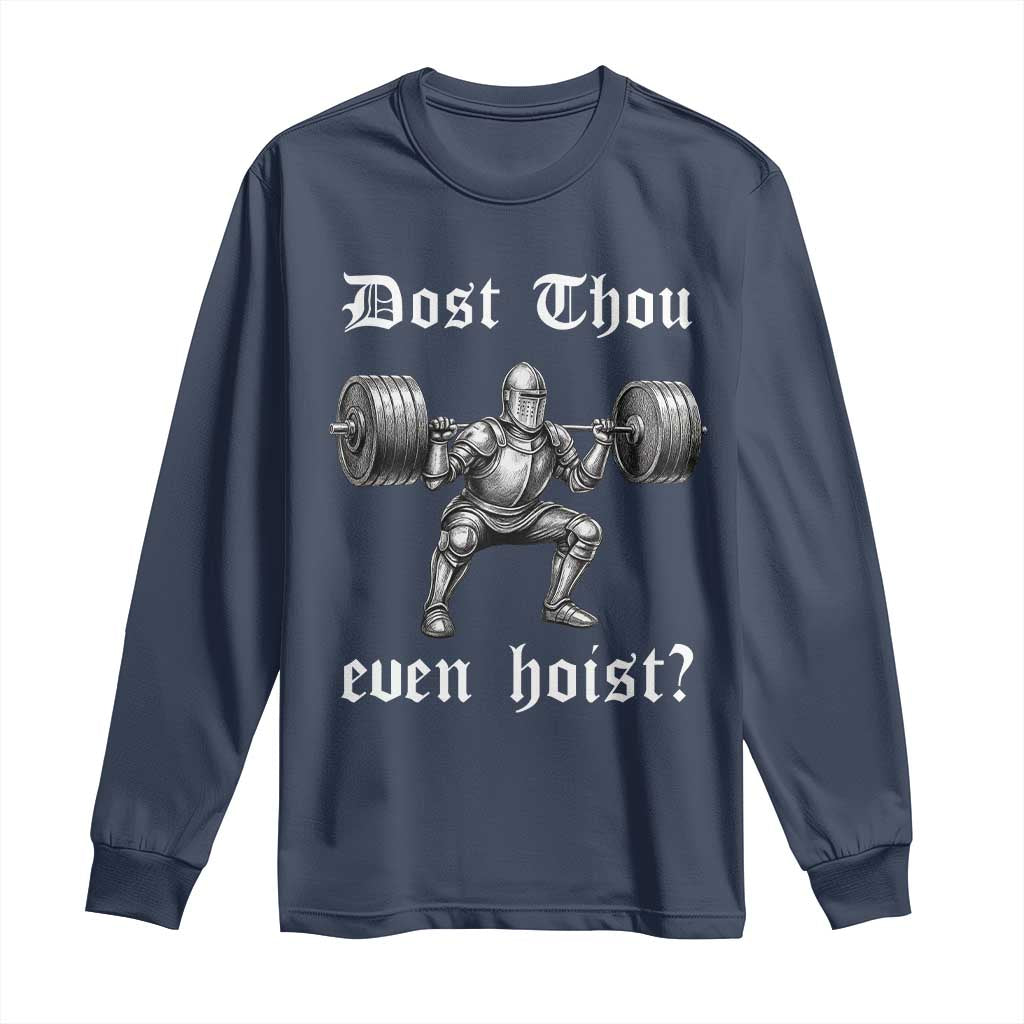 Knight Lifting Meme Long Sleeve Shirt Funny Medieval Gym Dost Thou Even Hoist TS10 Navy Print Your Wear