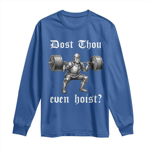 Knight Lifting Meme Long Sleeve Shirt Funny Medieval Gym Dost Thou Even Hoist TS10 Royal Blue Print Your Wear