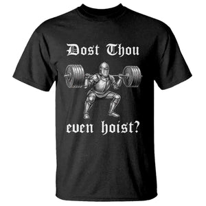 Knight Lifting Meme T Shirt Funny Medieval Gym Dost Thou Even Hoist TS10 Black Print Your Wear