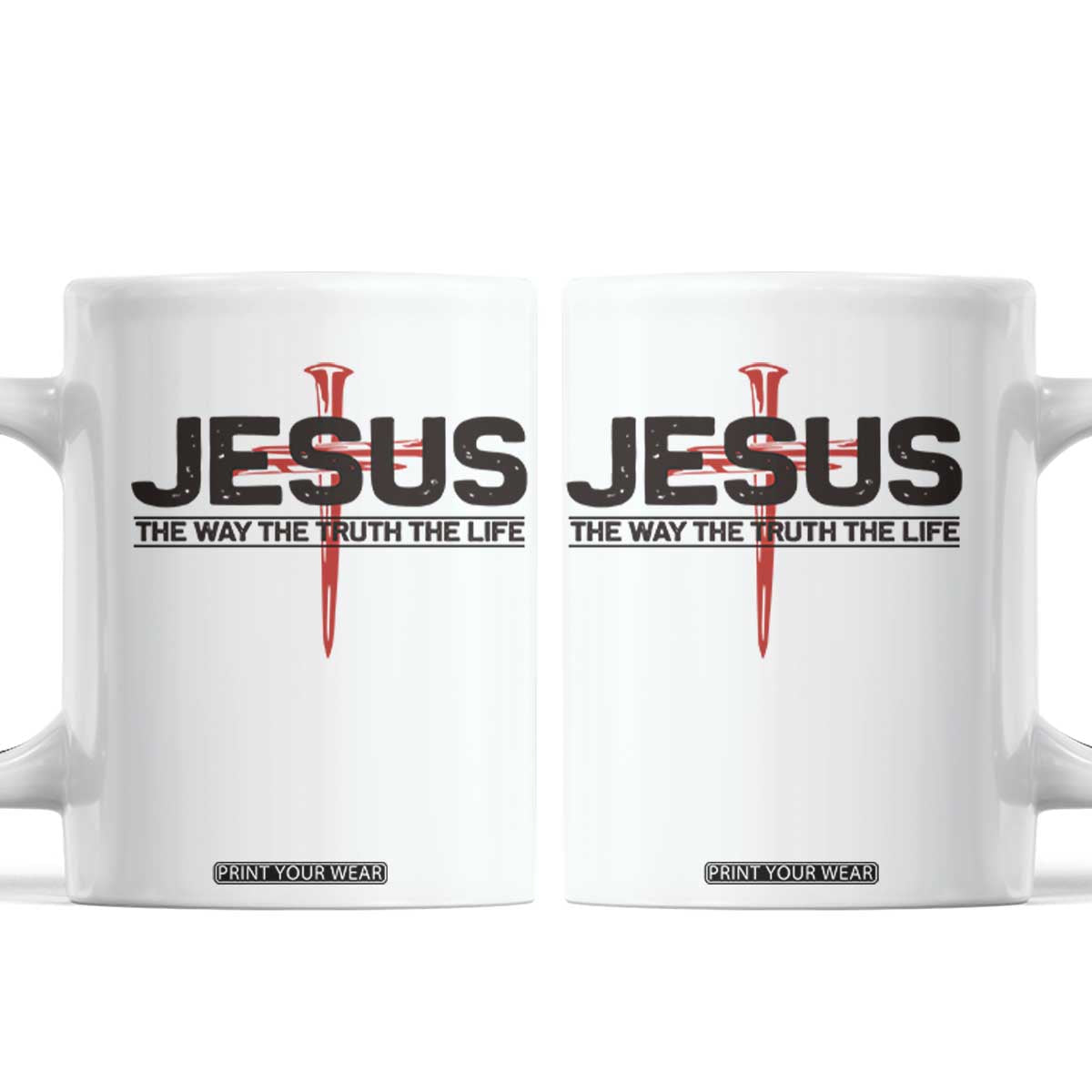 Jesus Christ Coffee Mug The Way Truth Life Cross Nails Faith In God Christian TS10 White Print Your Wear