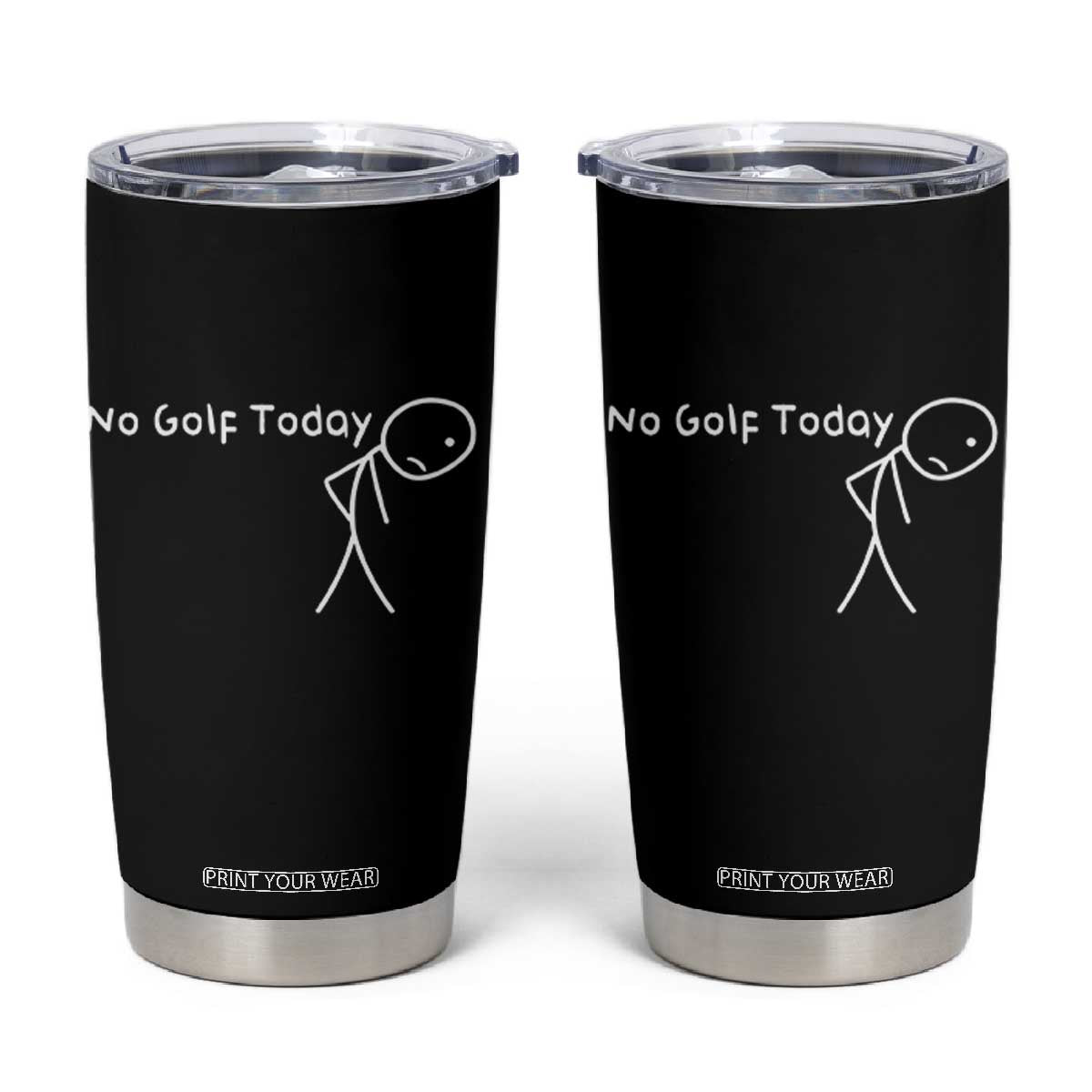 No Golf Today Tumbler Cup Funny Golfing Lover Sad Stickman Golfer Golfers TS10 Black Print Your Wear