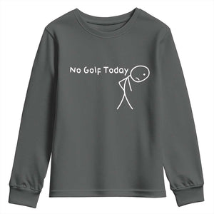 No Golf Today Youth Sweatshirt Funny Golfing Lover Sad Stickman Golfer Golfers TS10 Dark Heather Print Your Wear