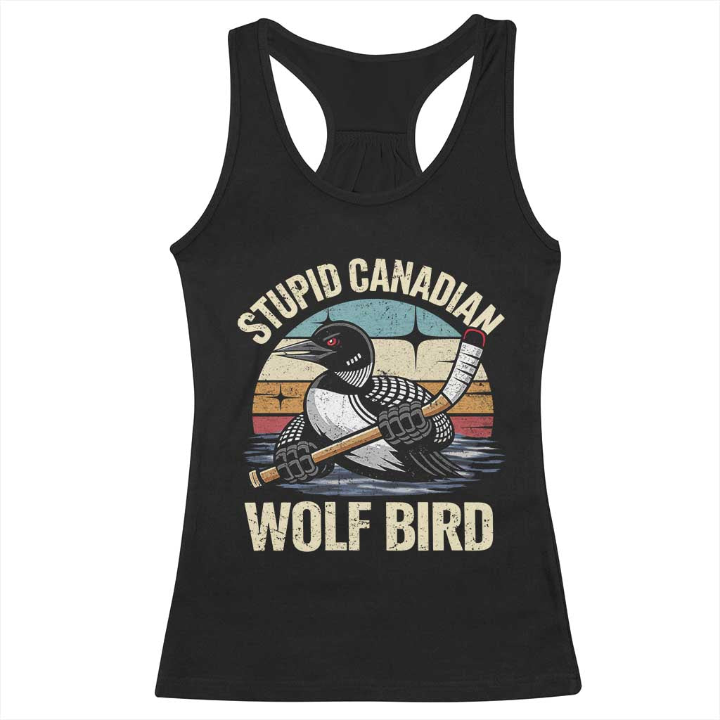 Stupid Canadian Wolf Bird Racerback Tank Top Retro Romance Hockey LGBT Book Movie Fans Gift TS10 Black Print Your Wear