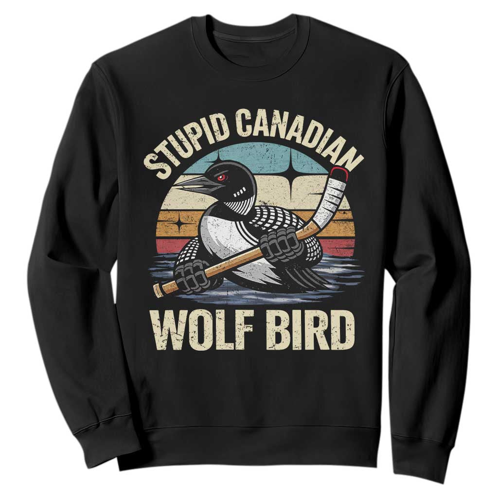 Stupid Canadian Wolf Bird Sweatshirt Retro Romance Hockey LGBT Book Movie Fans Gift TS10 Black Print Your Wear