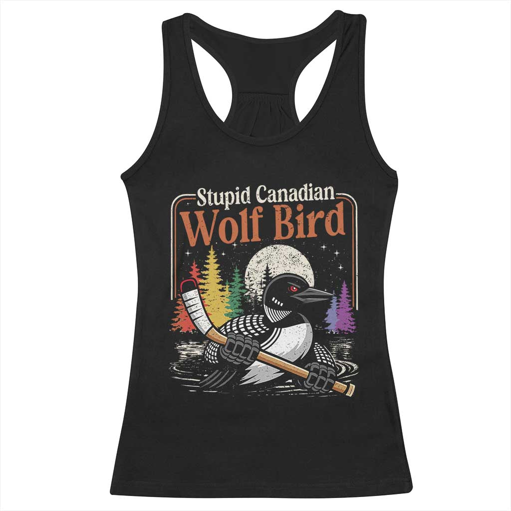 Stupid Canadian Wolf Bird Racerback Tank Top Retro Romance Hockey LGBT Book Movie Fans TS10 Black Print Your Wear