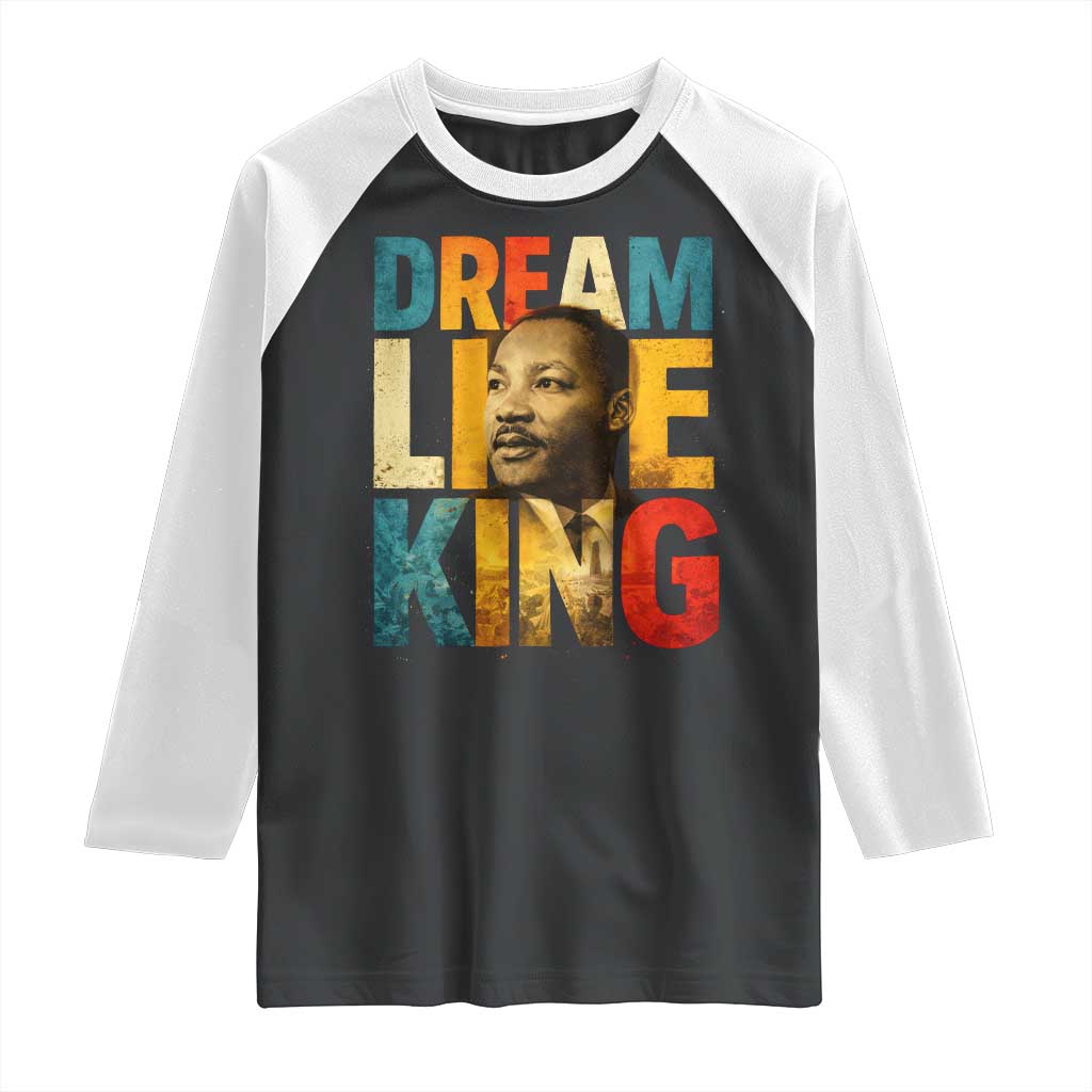 Black History Month Martin Luther King Day Raglan Shirt I Have Dream TS10 Black White Print Your Wear
