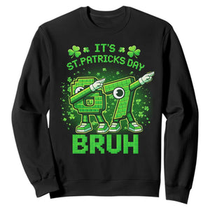 Its St Patricks Day 67 Bruh Sweatshirt Funny Shamrock Six Seven 6 7 Meme Gen Alpha TS10 Black Print Your Wear