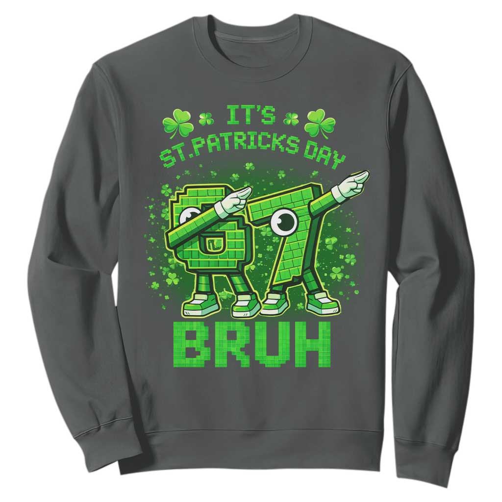 Its St Patricks Day 67 Bruh Sweatshirt Funny Shamrock Six Seven 6 7 Meme Gen Alpha TS10 Dark Heather Print Your Wear