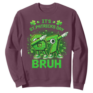 Its St Patricks Day 67 Bruh Sweatshirt Funny Shamrock Six Seven 6 7 Meme Gen Alpha TS10 Maroon Print Your Wear
