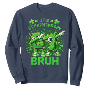 Its St Patricks Day 67 Bruh Sweatshirt Funny Shamrock Six Seven 6 7 Meme Gen Alpha TS10 Navy Print Your Wear