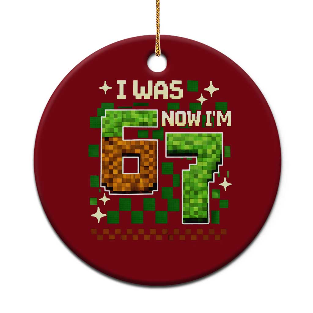 I Was 6 Now Im 7 Ceramic Ornament Funny Six Seven 7th Birthday 67 Gaming Meme TS10 1pc Red Print Your Wear