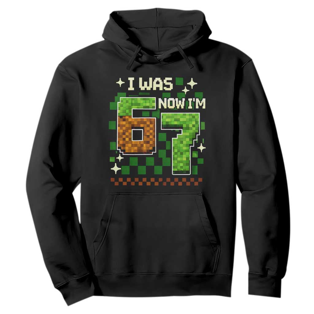 I Was 6 Now Im 7 Hoodie Funny Six Seven 7th Birthday 67 Gaming Meme TS10 Black Print Your Wear