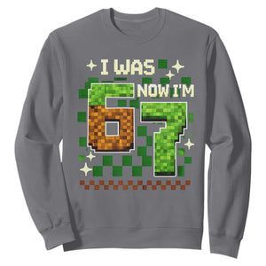 I Was 6 Now Im 7 Sweatshirt Funny Six Seven 7th Birthday 67 Gaming Meme TS10 Charcoal Print Your Wear