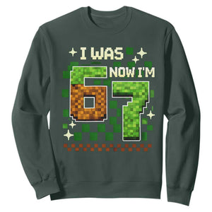 I Was 6 Now Im 7 Sweatshirt Funny Six Seven 7th Birthday 67 Gaming Meme TS10 Dark Forest Green Print Your Wear