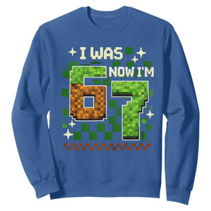 I Was 6 Now Im 7 Sweatshirt Funny Six Seven 7th Birthday 67 Gaming Meme TS10 Royal Blue Print Your Wear