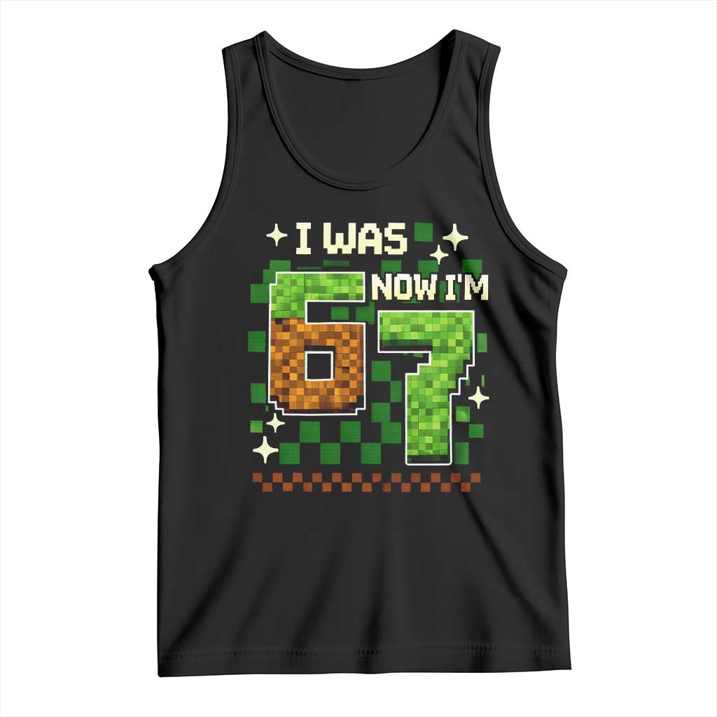 I Was 6 Now Im 7 Tank Top Funny Six Seven 7th Birthday 67 Gaming Meme TS10 Black Print Your Wear