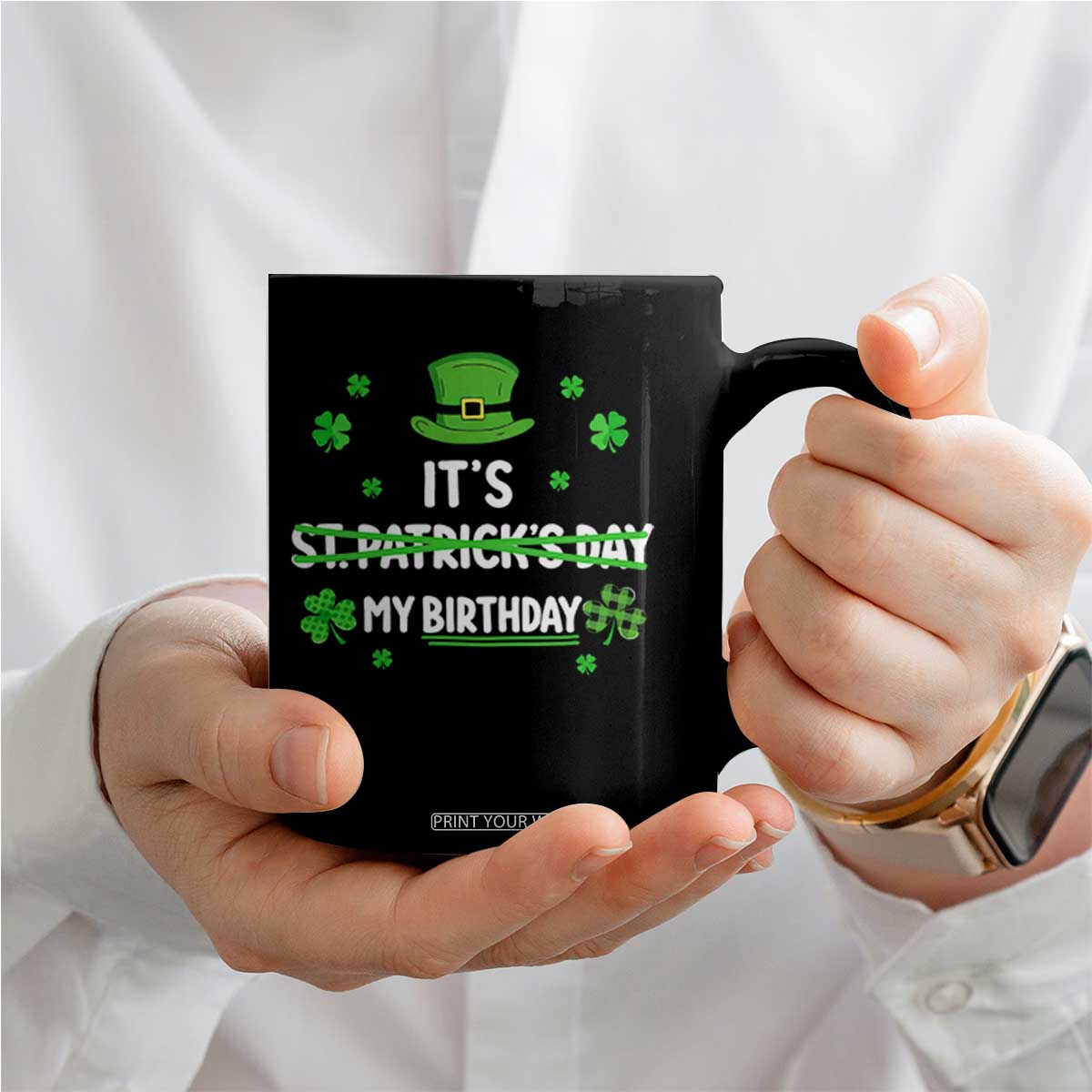 Funny Birthday St Patricks Day Coffee Mug Funny Shamrock Born Lucky Irish Bday TS10 Print Your Wear