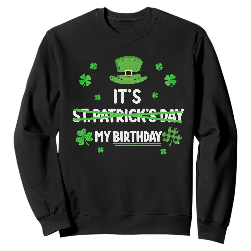Funny Birthday St Patricks Day Sweatshirt Funny Shamrock Born Lucky Irish Bday TS10 Black Print Your Wear