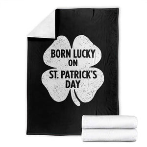 Born Lucky On St Patricks Day Throw Blanket Irish Birthday Bday Shamrock Clovers TS10 Black Print Your Wear